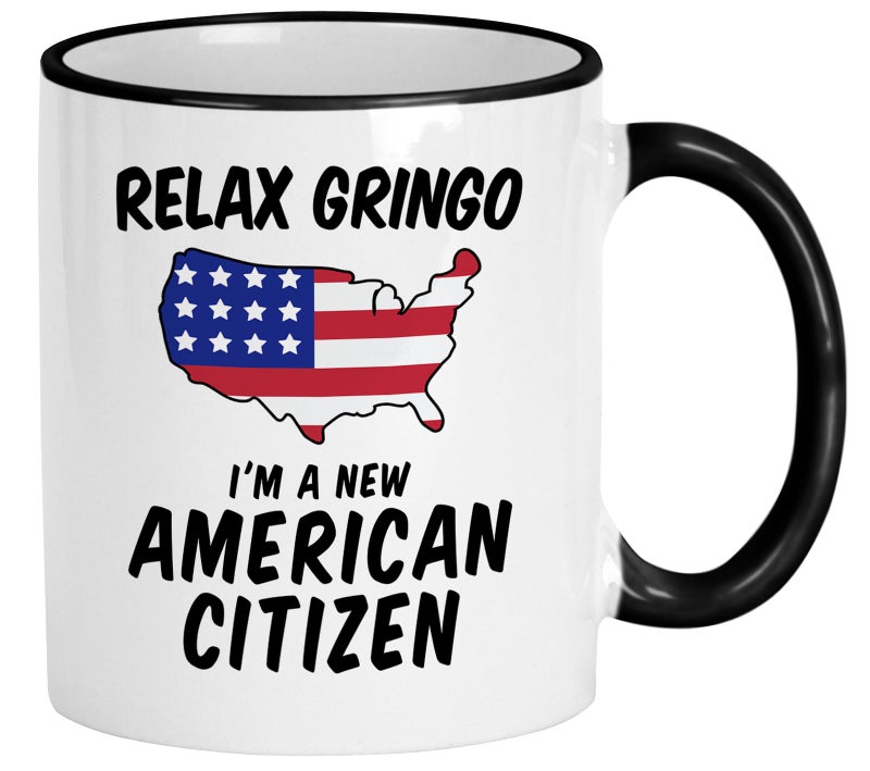 Casitika US Citizenship Gifts. Relax Gringo I'm a New American Citizen Immigrant Mug. Gift idea for Mexicans Latinos or Immigrants Becoming USA Citizens. (11 oz Black Handle/Rim) - Image 1